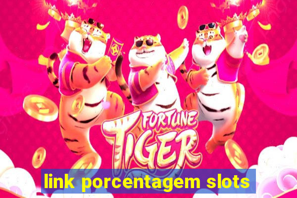 link porcentagem slots